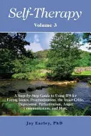 Autoterapie, vol. 3: Un ghid pas cu pas de utilizare a IFS pentru probleme de alimentație, procrastinare, criticul interior, depresie, perfecționism, ang - Self-Therapy, Vol. 3: A Step-by-Step Guide to Using IFS for Eating Issues, Procrastination, the Inner Critic, Depression, Perfectionism, Ang