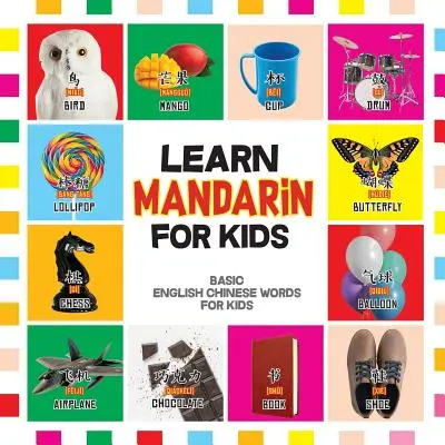 Învățați mandarina pentru copii: Cuvinte chinezești de bază pentru copii - Carte bilingvă chineză mandarină engleză - Learn Mandarin for Kids: Basic Chinese Words For Kids - Bilingual Mandarin Chinese English Book