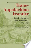 Trans-Appalachian Frontier, ediția a treia: Oameni, societăți și instituții, 1775-1850 - Trans-Appalachian Frontier, Third Edition: People, Societies, and Institutions, 1775-1850