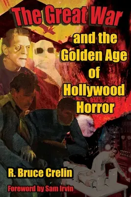 Marele Război și Epoca de Aur a Horror-ului de la Hollywood - The Great War and the Golden Age of Hollywood Horror