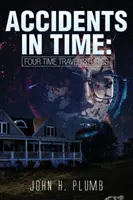Accidente în timp: Patru povești de călătorie în timp - Accidents in Time: Four Time Travel Stories