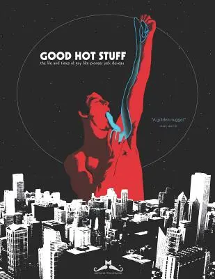 Good Hot Stuff: Viața și epoca pionierului filmului gay Jack Deveau - Good Hot Stuff: The Life and Times of Gay Film Pioneer Jack Deveau