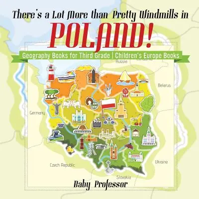 Există mult mai mult decât frumoase mori de vânt în Polonia! Cărți de geografie pentru clasa a treia - Cărți pentru copii despre Europa - There's a Lot More than Pretty Windmills in Poland! Geography Books for Third Grade - Children's Europe Books