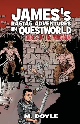 Aventurile ciudate ale lui James în Questworld: Încercările Minotaurului - James's Ragtag Adventures in Questworld: Trials of the Minotaur