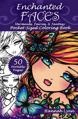Fețe fermecate: Mermaids, Fairies, & Fantasy Pocket-Sized Carte de colorat - Enchanted Faces: Mermaids, Fairies, & Fantasy Pocket-Sized Coloring Book