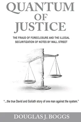 Quantum of Justice - Frauda executării silite și securitizarea ilegală a notelor de către Wall Street - Quantum of Justice - The Fraud of Foreclosure and the Illegal Securitization of Notes by Wall Street
