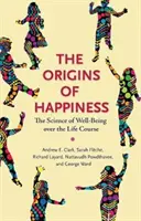 Originile fericirii: Știința bunăstării de-a lungul vieții - The Origins of Happiness: The Science of Well-Being Over the Life Course