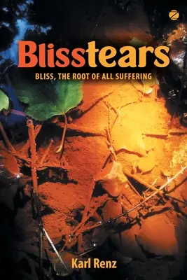 Blisstears: Fericirea, rădăcina tuturor suferințelor - Blisstears: Bliss, the root of all suffering