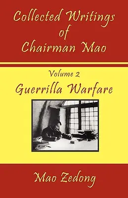 Colecția de scrieri ale președintelui Mao: Volumul 2 - Războiul de gherilă - Collected Writings of Chairman Mao: Volume 2 - Guerrilla Warfare