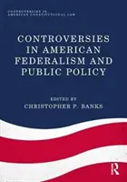 Controverse în federalismul american și politicile publice - Controversies in American Federalism and Public Policy