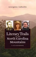 Trasee literare din Munții Carolina de Nord: Un ghid - Literary Trails of the North Carolina Mountains: A Guidebook