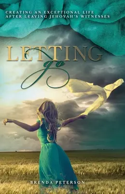 Letting Go: Crearea unei vieți excepționale după părăsirea Martorilor lui Iehova - Letting Go: Creating an Exceptional Life After Leaving Jehovah's Witnesses