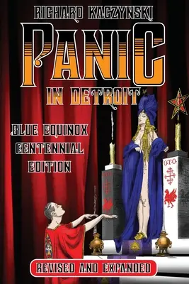 Panică în Detroit: Magicianul și Motor City (Ediție revizuită și extinsă Blue Equinox Centennial Edition) - Panic in Detroit: The Magician and the Motor City (Revised and Expanded Blue Equinox Centennial Edition)