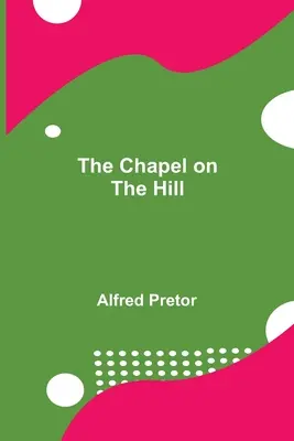 Capela de pe deal - The Chapel on the Hill