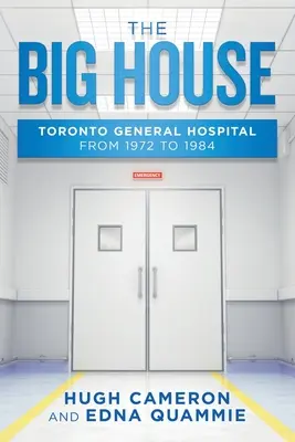 The Big House: Toronto General Hospital din 1972 până în 1984 - The Big House: Toronto General Hospital from 1972 to 1984