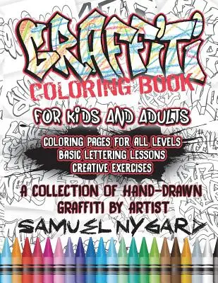 Graffiti Coloring Book pentru copii și adulți: Pagini de colorat pentru toate nivelurile, lecții de litere de bază și exerciții creative - Graffiti Coloring Book for Kids and Adults: Coloring Pages for All Levels, Basic Lettering Lessons and Creative Exercises