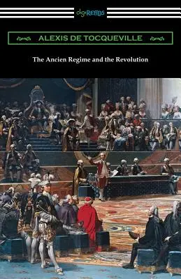 Vechiul regim și revoluția - The Ancien Regime and the Revolution