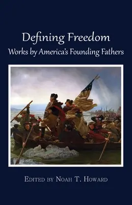 Definirea libertății: Opere ale părinților fondatori ai Americii - Defining Freedom: Works by America's Founding Fathers