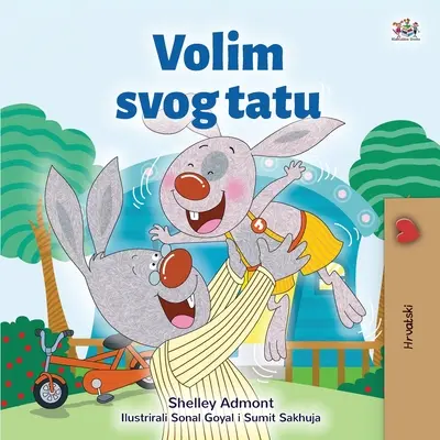 Îl iubesc pe tata (Carte croată pentru copii) - I Love My Dad (Croatian Children's Book)