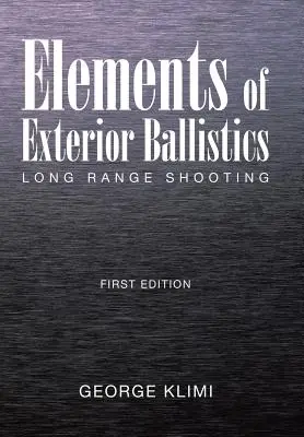 Elemente de balistică exterioară: Long Range Shooting Prima ediție - Elements of Exterior Ballistics: Long Range Shooting First Edition