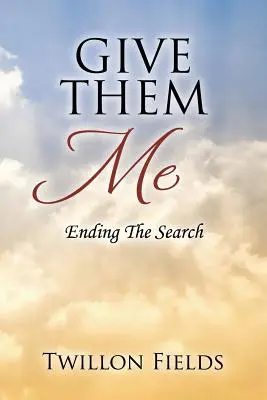 Dă-mi-i mie: Sfârșitul căutării - Give Them Me: Ending The Search