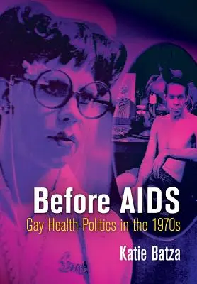 Înainte de SIDA: Politica de sănătate a homosexualilor în anii '70 - Before AIDS: Gay Health Politics in the 1970s