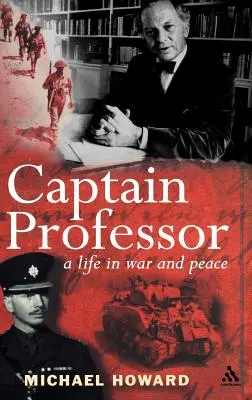 Căpitanul Profesor: Memoriile lui Sir Michael Howard - Captain Professor: The Memoirs of Sir Michael Howard