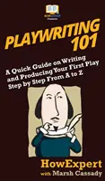 Playwriting 101: Un ghid rapid pentru scrierea și producerea primei tale piese de teatru pas cu pas de la A la Z - Playwriting 101: A Quick Guide on Writing and Producing Your First Play Step by Step From A to Z