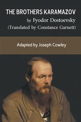Frații Karamazov de Fiodor Dostoievski (Traducere de Constance Garnett): Adaptat de Joseph Cowley - The Brothers Karamazov by Fyodor Dostoevsky (Translated by Constance Garnett): Adapted by Joseph Cowley