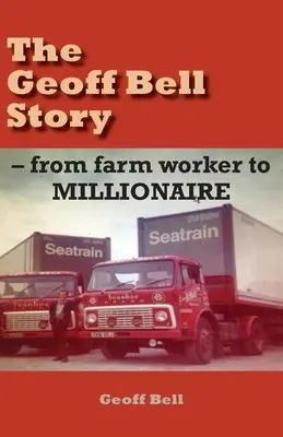 Povestea lui Geoff Bell: de la lucrător agricol la MILIONAR - The Geoff Bell Story: from farm worker to MILLIONAIRE
