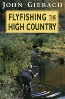 Pescuitul la muscă în High Country - Flyfishing the High Country