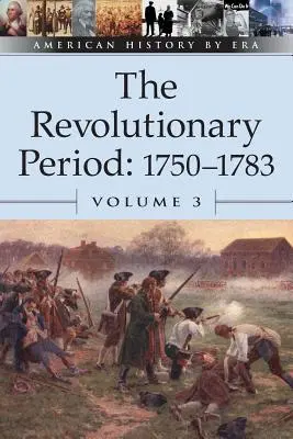 Perioada revoluționară: 1750-1783 - The Revolutionary Period: 1750-1783