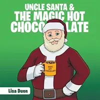 Unchiul Moș Crăciun și ciocolata caldă magică - Uncle Santa & the Magic Hot Chocolate
