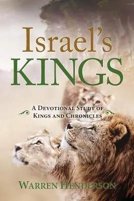 Regii lui Israel - Un studiu devoțional al cărților Regi și Cronici - Israel's Kings - A Devotional Study of Kings and Chronicles