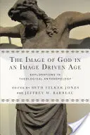 Imaginea lui Dumnezeu într-o epocă condusă de imagine: Explorări în antropologia teologică - The Image of God in an Image Driven Age: Explorations in Theological Anthropology