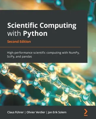 Calcul științific cu Python - Ediția a doua: Calcul științific de înaltă performanță cu NumPy, SciPy și pandas - Scientific Computing with Python - Second Edition: High-performance scientific computing with NumPy, SciPy, and pandas
