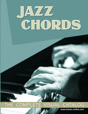 Acorduri de jazz: Catalogul vizual complet - Jazz Chords: The Complete Visual Catalog