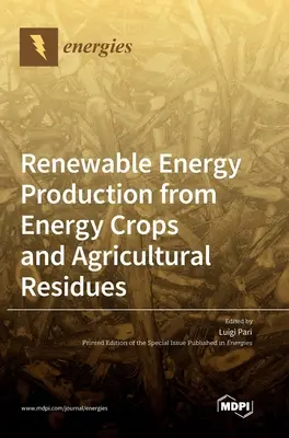 Producția de energie regenerabilă din culturi energetice și reziduuri agricole - Renewable Energy Production from Energy Crops and Agricultural Residues