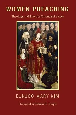 Femeile care predică: Teologie și practică de-a lungul veacurilor - Women Preaching: Theology and Practice Through the Ages