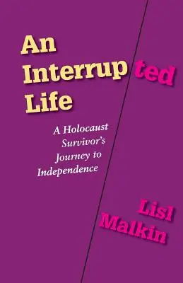 O viață întreruptă: Călătoria spre independență a unui supraviețuitor al Holocaustului - An Interrupted Life: A Holocaust Survivor's Journey to Independence