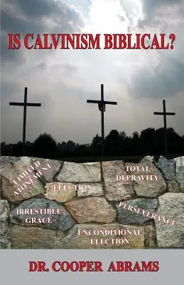 Este calvinismul biblic? - Is Calvinism Biblical?