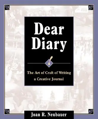 Dear Diary: Arta și meșteșugul de a scrie un jurnal creativ - Dear Diary: The Art and Craft of Writing a Creative Journal