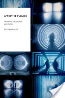Publicuri afective: Sentiment, tehnologie și politică - Affective Publics: Sentiment, Technology, and Politics