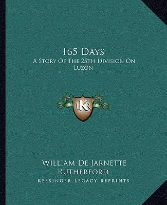 165 de zile: O poveste a Diviziei 25 în Luzon - 165 Days: A Story Of The 25th Division On Luzon