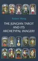 Tarotul jungian și imaginile sale arhetipale - The Jungian Tarot and Its Archetypal Imagery