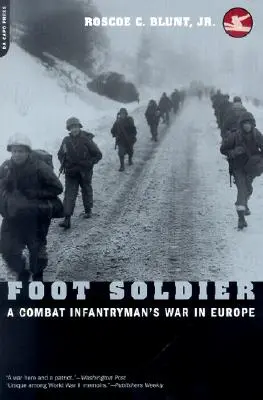 Foot Soldier: Războiul unui infanterist de luptă în Europa - Foot Soldier: A Combat Infantryman's War in Europe