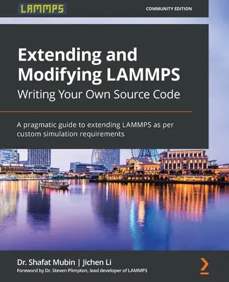 Extinderea și modificarea LAMMPS Scrierea propriului cod sursă: Un ghid pragmatic pentru extinderea LAMMPS conform cerințelor de simulare personalizate - Extending and Modifying LAMMPS Writing Your Own Source Code: A pragmatic guide to extending LAMMPS as per custom simulation requirements