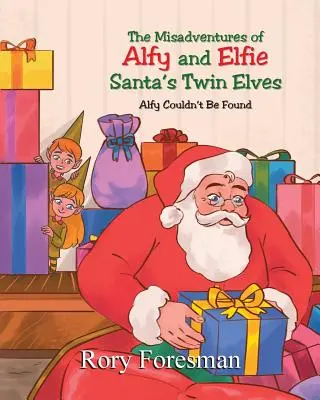 Aventurile nefericite ale lui Alfy și Elfie Elfii gemeni ai lui Moș Crăciun: Alfy nu a putut fi găsit - The Misadventures of Alfy and Elfie Santa's Twin Elves: Alfy Couldn't Be Found