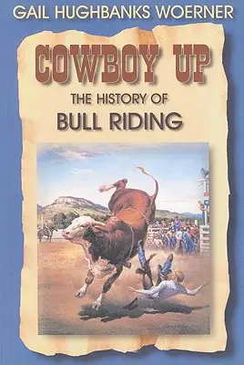 Cowboy Up!: Istoria echitației cu tauri - Cowboy Up!: The History of Bull Riding