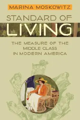 Standardul de viață: Măsura clasei de mijloc în America modernă - Standard of Living: The Measure of the Middle Class in Modern America